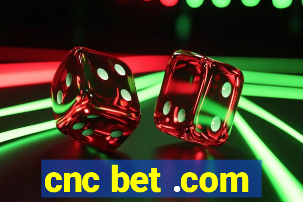 cnc bet .com